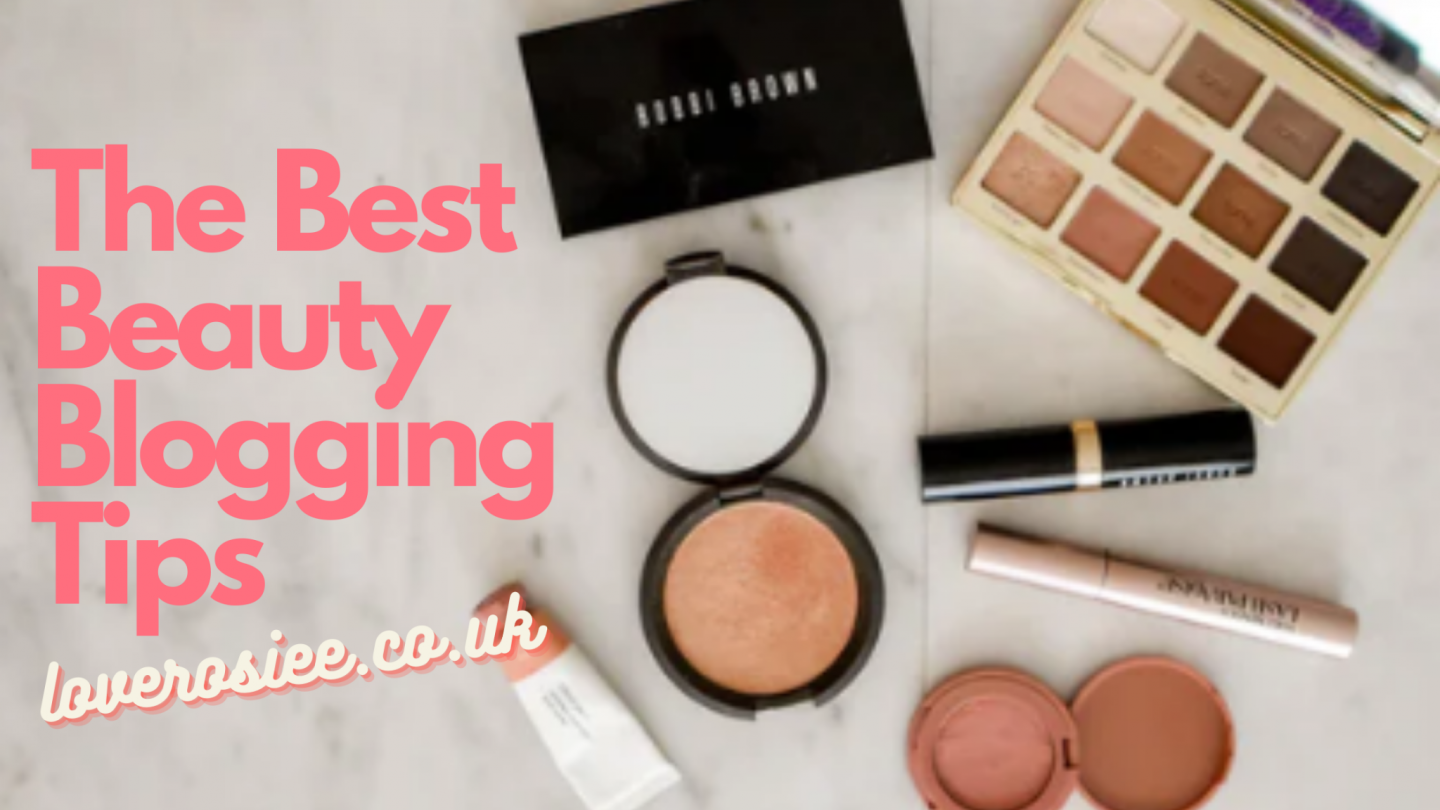 The Best Beauty Blogging Tips brought to you by LoveRosiee, beauty blogger and flatlay photographer