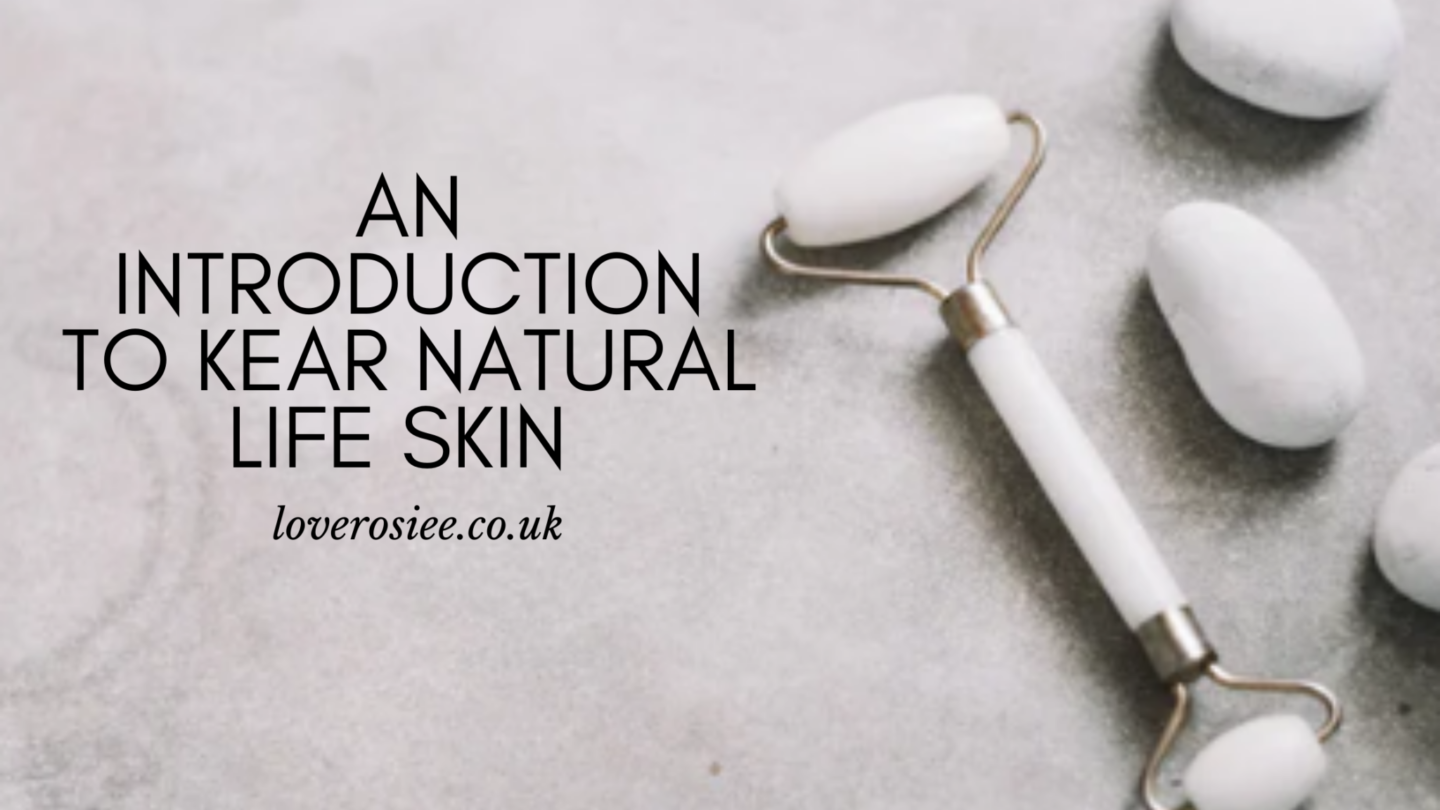 An introduction to Kear Life Skincare