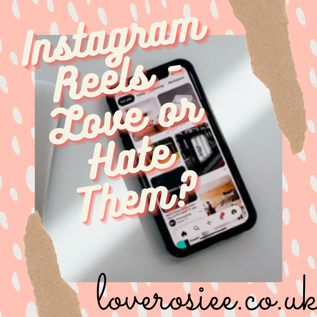Instagram Reels - love them or hate them?