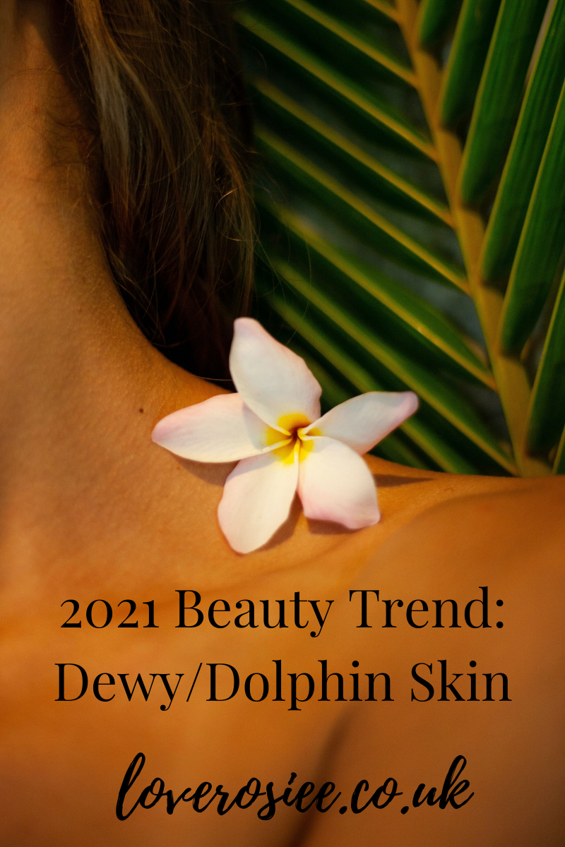 2021 Beauty Trend: Dewy/Dolphin Skin